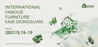 55th International Famous Furniture Fair - Dongguan 2027 — Dongguan, China