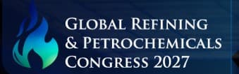 11TH EDITION Global Refining & Petrochemicals Congress 2027 — New Delhi, Delhi, India